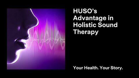 HUSO’s Advantage in Holistic Sound Therapy