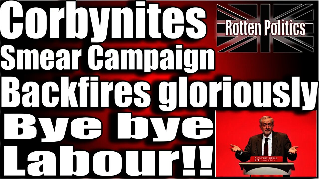Corbynites smear campaign has backfired gloriously!