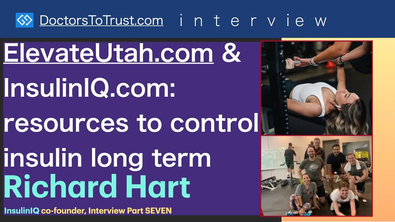 RICHARD HART Part 7: ElevateUtah.com & InsulinIQ.com resources to control insulin long term