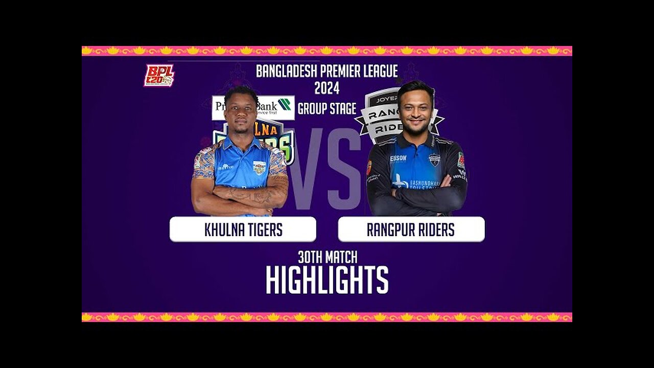 Khulna Tigers vs Rangpur Riders || Highlights || 30th Match || Season 10 || BPL 2024