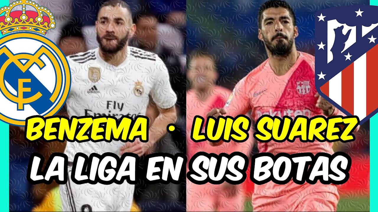 LUIS SUAREZ y BENZEMA: las claves para MADRID y ATLÉTICO en una LIGA que ARDE!