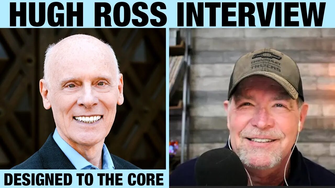 Dr. Hugh Ross - Designed to the Core