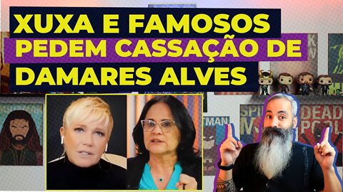 XUXA e outros FAMOSOS pedem CASSAÇÃO de DAMARES ALVES