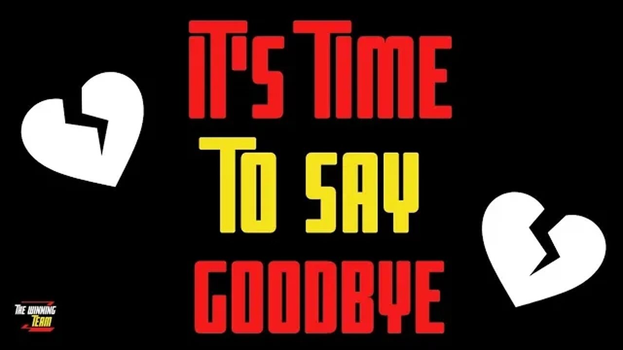 It's time to say goodbye...Channel update