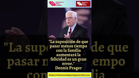 3. La suposición de que pasar menos tiempo con la familia #dennisprager #amor