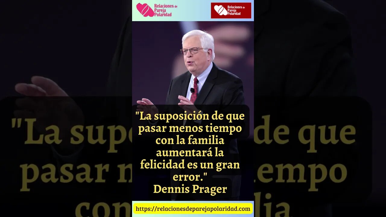 3. La suposición de que pasar menos tiempo con la familia #dennisprager #amor