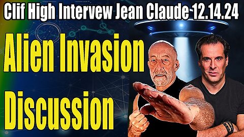 Clif High Intervew Jean Claude 12.14.24 - Discussion About Aliens - Explorers' Guide To Scifi World