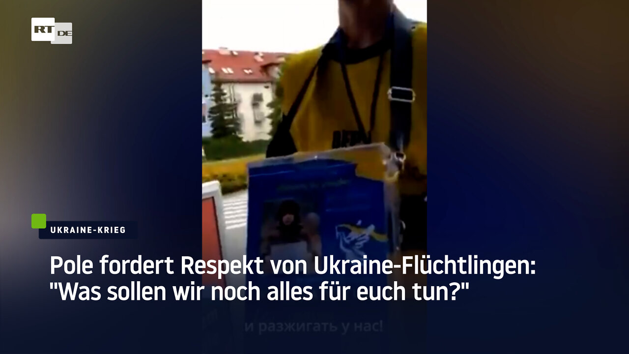Pole fordert Respekt von Ukraine-Flüchtlingen: "Was sollen wir noch alles für euch tun?"