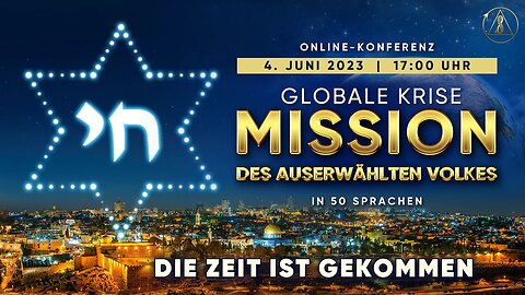 Globale Krise. Mission des auserwählten Volkes. Die Zeit ist gekommen! | Online-Konferenz