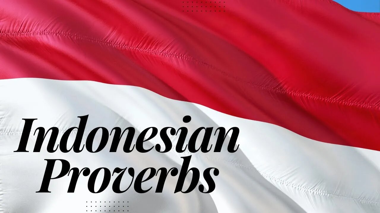 Indonesian Proverbs - Peribahasa Indonesia