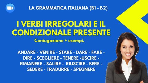 "1. Sfida Linguistica: Verbi Irregolari e il Condizionale Presente. Coniugazioni + esempi"