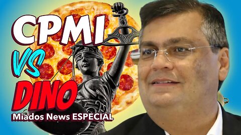 Miados News ESPECIAL - CPMI quer a cabeça de Flávio DINO.