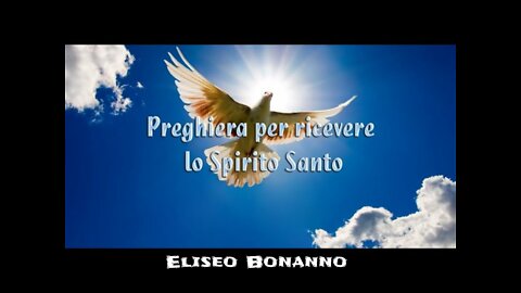 PREGHIERA PER RICEVERE E ACCENDERE LO SPIRITO SANTO