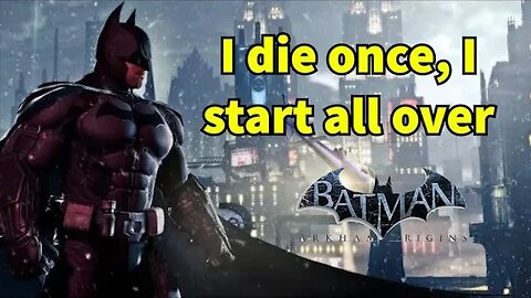 I restart if I die ONE TIME - Batman Arkham Origins
