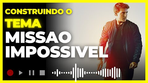 CONSTRUINDO O TEMA - MISSAO IMPOSSIVEL - JMAC