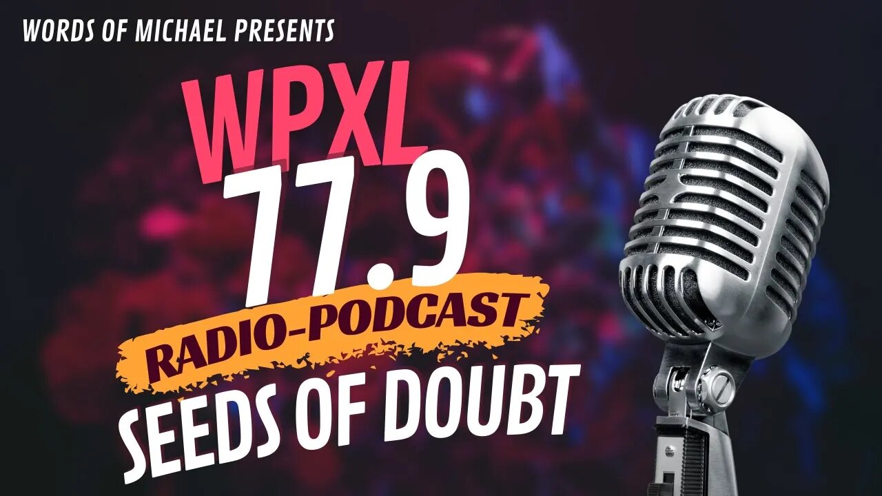 WPXL Podcast | Ep:1 Seeds Of Doubt