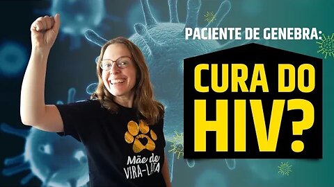 Seria a cura do HIV? caso de remissão do HIV com o paciente de Genebra