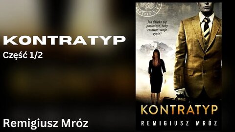 Kontratyp Część 1/2, Cykl: Joanna Chyłka (tom 8) - Remigiusz Mróz Audiobook PL