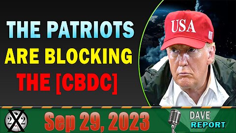 X22 Report Today: The Patriots Are Blocking The [CBDC]