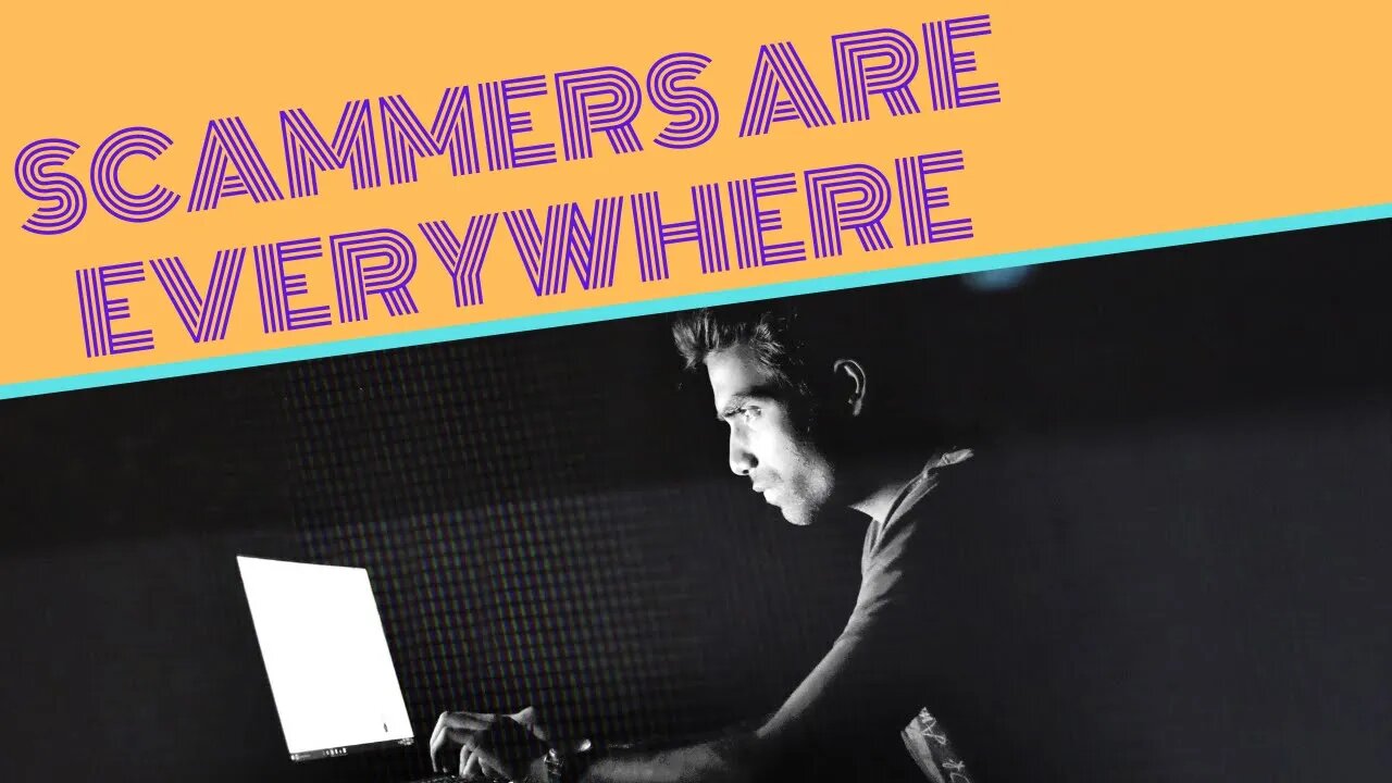Scammers are everywhere