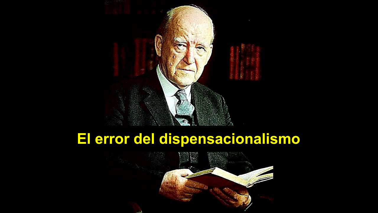 El error del dispensacionalismo | Dr. Martyn Lloyd-Jones