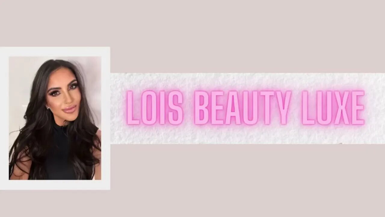 Lois Beauty Luxe Introduction and Disclaimer