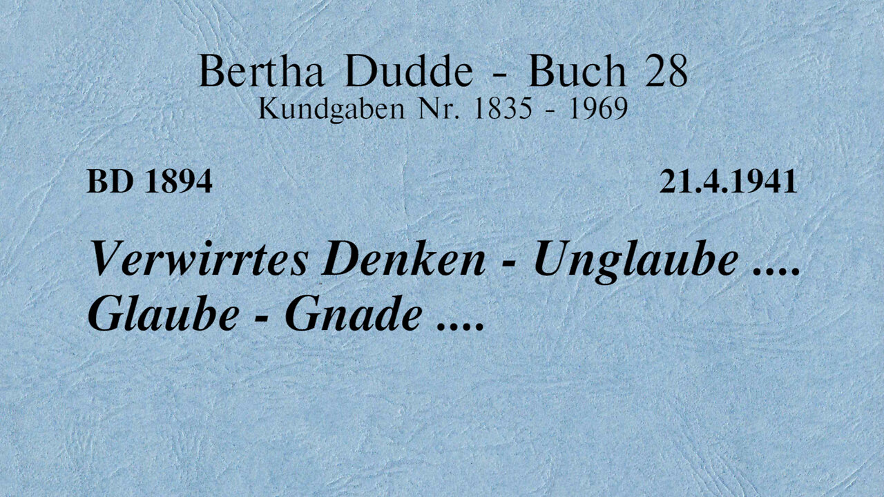 BD 1894 - VERWIRRTES DENKEN - UNGLAUBE .... GLAUBE - GNADE ....