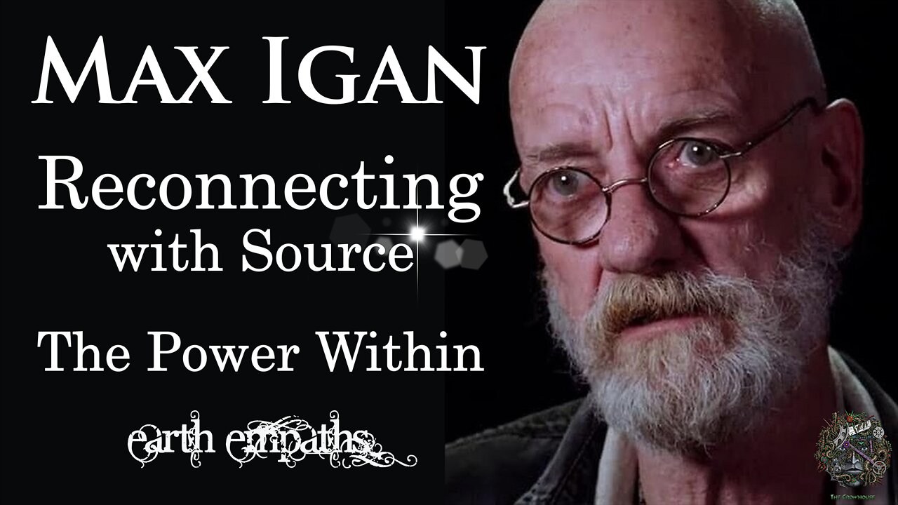 Max Igan | Reconnecting with Source and The Power Within