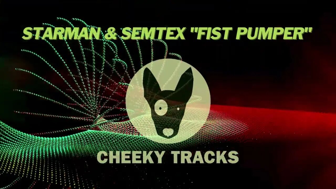 Starman & Semtex - Fist Pumper (Cheeky Tracks)