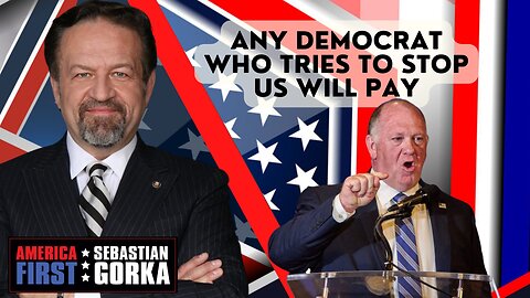 Any Democrat who tries to stop us will pay. Tom Homan with Sebastian Gorka on AMERICA First