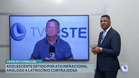 Crime em Itambacuri: Adolescente detido por Ato Infracional Análogo a Latrocínio contra Idosa.