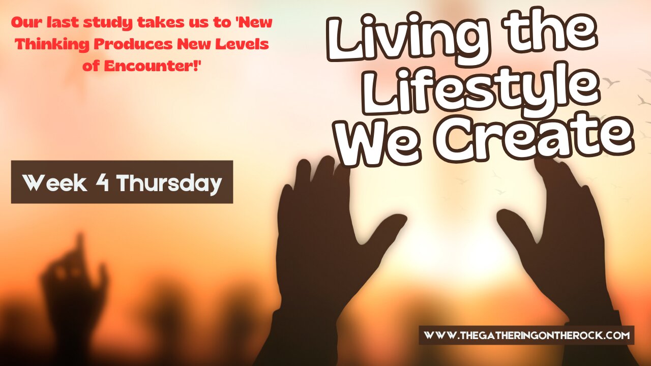 Living the Lifestyle We Create Week 4 Thursday