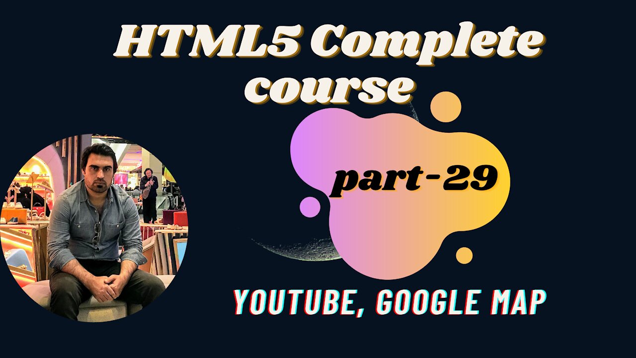 Youtube, Google Map- Part-29 | HTML | HTML5 Full Course - for Beginners