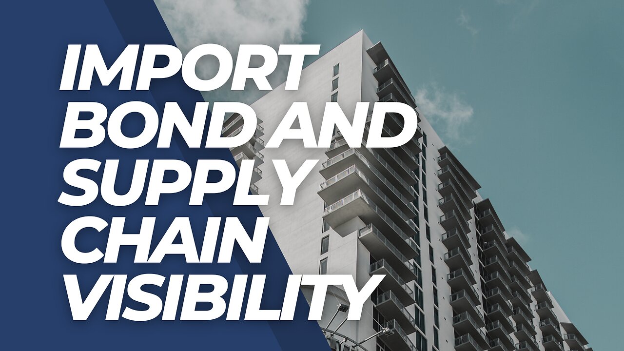 Import Bond and Supply Chain Visibility: A Winning Combination