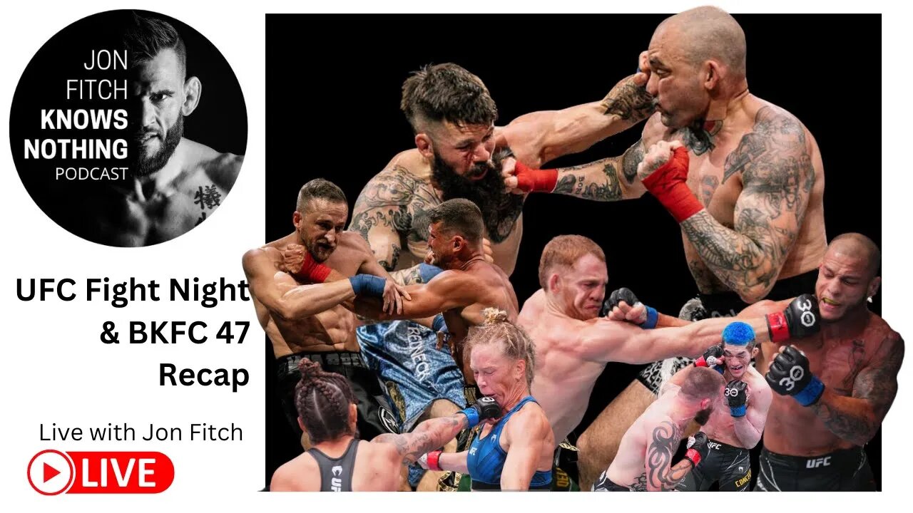 Jon Fitch Knows Nothing ep. #224: UFC Fight Night & BKFC 47 Recap