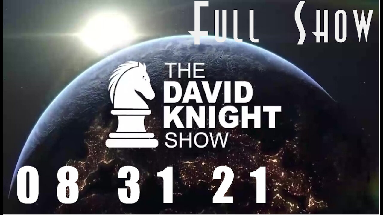 DAVID KNIGHT (Full Show) - 08_31_21 Tuesday