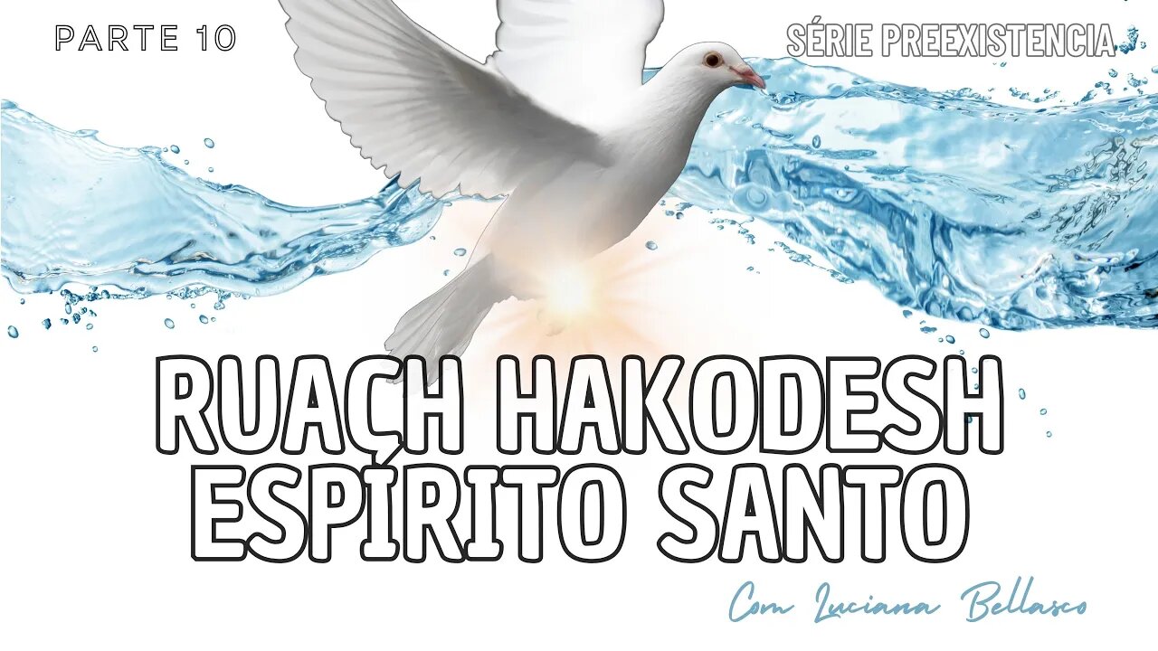 PARTE 10 | QUEM É O ESPÍRITO SANTO | RUACH HAKODESH | PREEXISTÊNCIA
