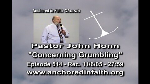 #514 AIFGC – John Honn – “Concerning Grumbling”