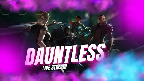 🔴LIVE! Dauntless Build Testing & Grinding