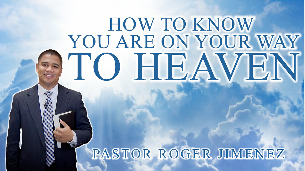 How to Know You Are On Your Way to Heaven | Pastor Roger Jimenez