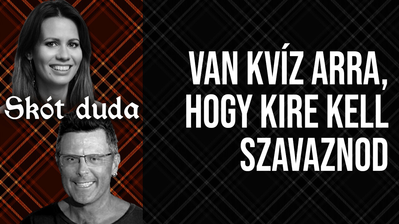 Nonszensz, de már kvíz is van arra, hogy megtudd, kire kell szavaznod | Skót duda