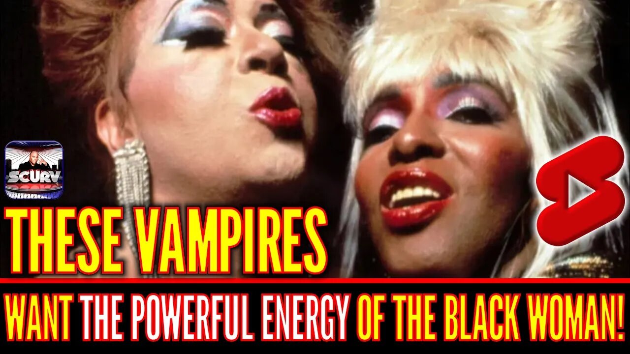 THESE VAMPIRES WANT THE POWERFUL ENERGY OF THE BLACK WOMAN BUT THEY ARE NOT YOUR FRIENDS!