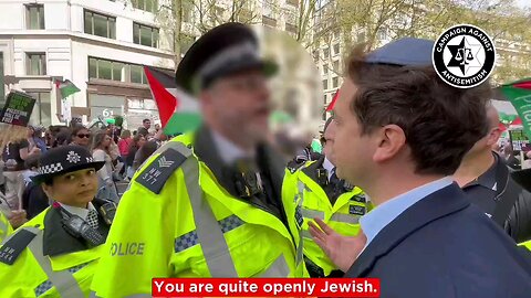 UK Police threaten to arrest man bc he's "Quite openly Jewish" at a Palestinian protest.