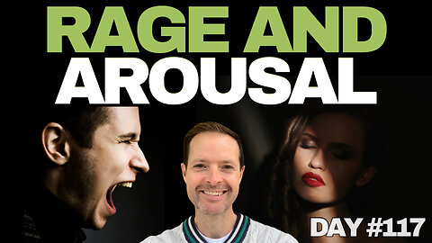 Rage and Arousal - Day #117