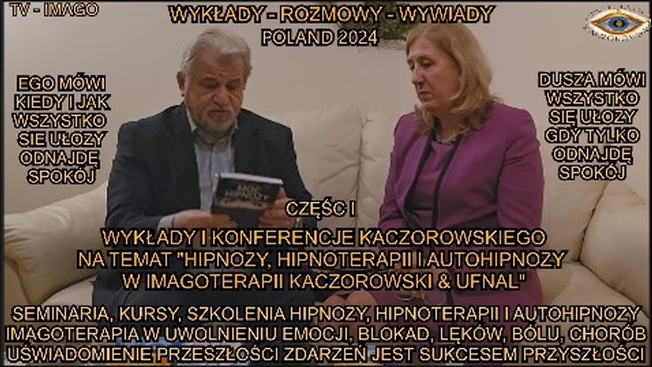 SEMINARIA, KURSY, SZKOLENIA HIPNOZY HIPNOTERAPII I AUTOHIPNOZY. IMAGOTERAPIA W UWOLNIENIU EMOCJI,BLOKAD,LĘKÓW,BÓLU,CHORÓB. UŚWIADOMENIE PRZESZŁOSCI ZDARZEŃ JEST SUKCESEM PRZYSZŁOSCI. WYKŁADY I KONFERENCJE KACZOROWSKIEGO.