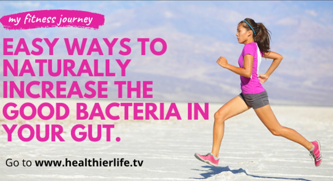 Easy Ways To Naturally Increase The Good Bacteria In Your Gut