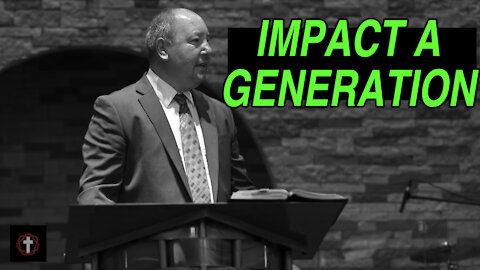 "Impact A Generation" | Pastor Ron Russell