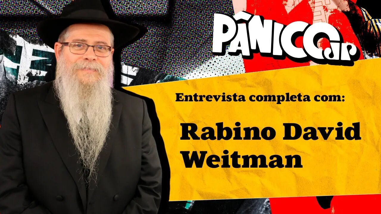 RABINO DAVID WEITMAN NO PÂNICO; CONFIRA NA ÍNTEGRA