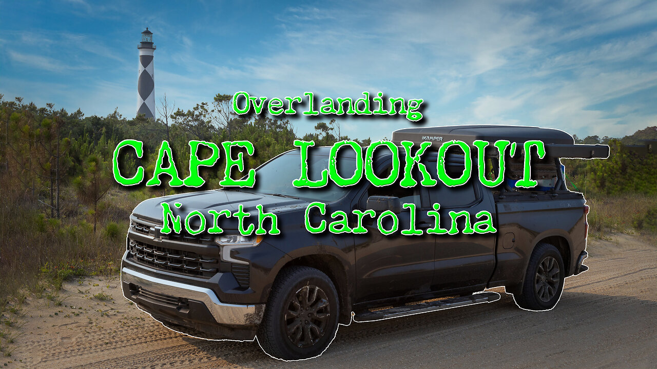 Cape Lookout NC - Beach Camping and Overlanding Guide