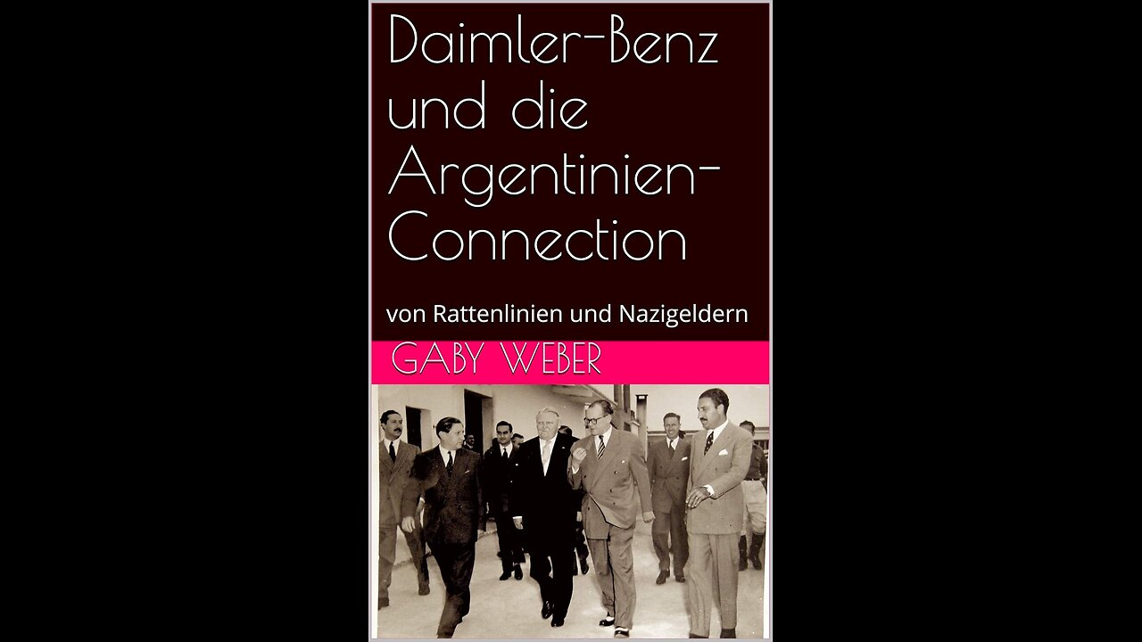 Daimler-Benz und die Argentinien-Connection: von Rattenlinien und Nazigeldern Teil 1-3